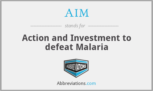 AIM - Action and Investment to defeat Malaria