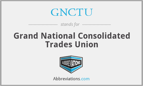 GNCTU - Grand National Consolidated Trades Union