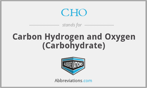 CHO - Carbon Hydrogen and Oxygen (Carbohydrate)