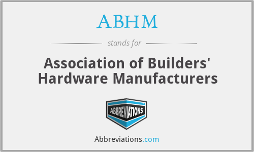 ABHM - Association of Builders' Hardware Manufacturers