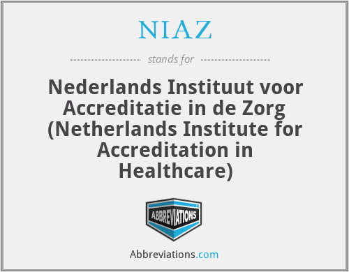 NIAZ - Nederlands Instituut voor Accreditatie in de Zorg (Netherlands Institute for Accreditation in Healthcare)