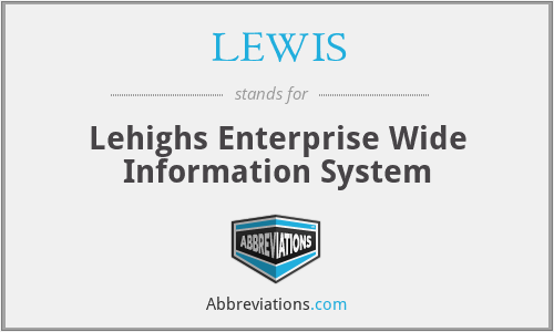 LEWIS - Lehighs Enterprise Wide Information System
