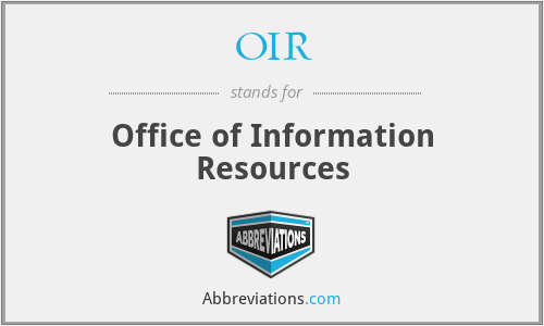 OIR - Office of Information Resources