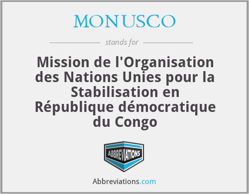 MONUSCO - Mission de l'Organisation des Nations Unies pour la Stabilisation en République démocratique du Congo