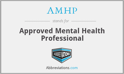 AMHP - Approved Mental Health Professional