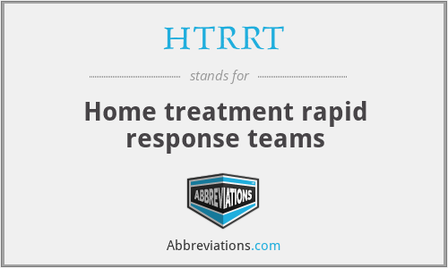 HTRRT - Home treatment rapid response teams