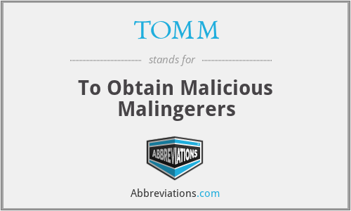 TOMM - To Obtain Malicious Malingerers
