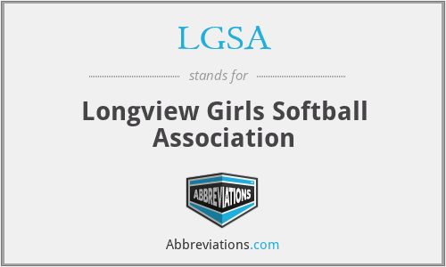 LGSA - Longview Girls Softball Association