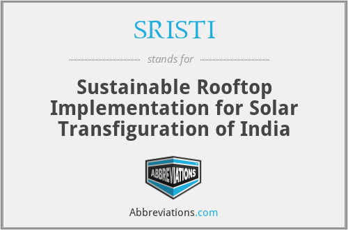 SRISTI - Sustainable Rooftop Implementation for Solar Transfiguration of India