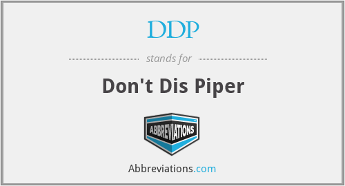 DDP - Don't Dis Piper