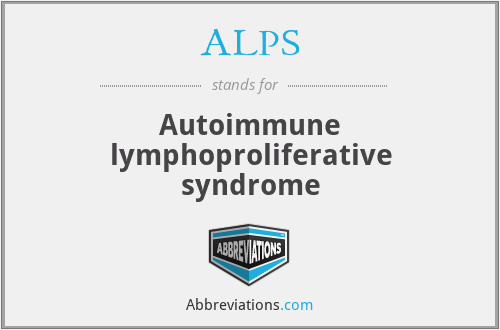 ALPS - Autoimmune lymphoproliferative syndrome