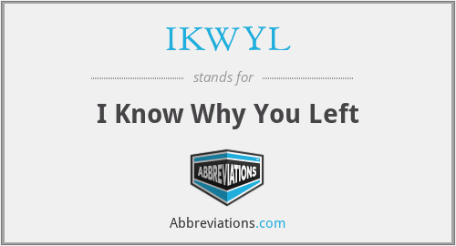 IKWYL - I Know Why You Left