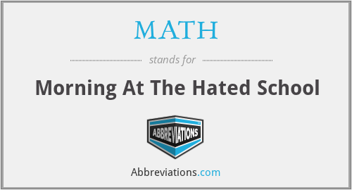 MATH - Morning At The Hated School