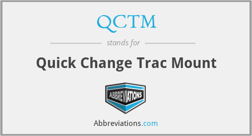 QCTM - Quick Change Trac Mount