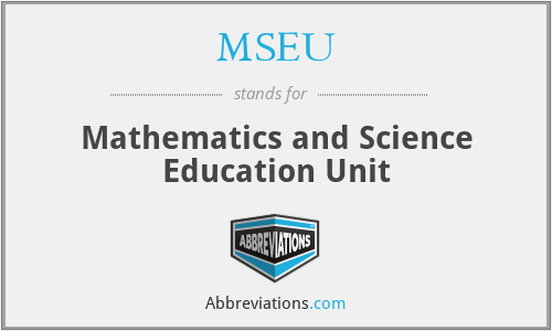MSEU - Mathematics and Science Education Unit