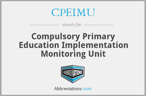CPEIMU - Compulsory Primary Education Implementation Monitoring Unit