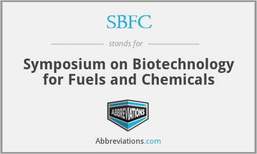 SBFC - Symposium on Biotechnology for Fuels and Chemicals