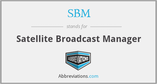 SBM - Satellite Broadcast Manager