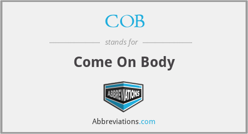 COB - Come On Body