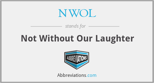 NWOL - Not Without Our Laughter