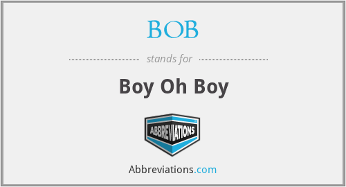 BOB - Boy Oh Boy