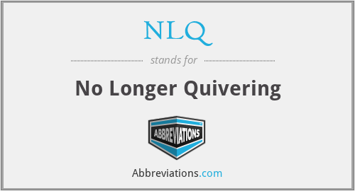 NLQ - No Longer Quivering