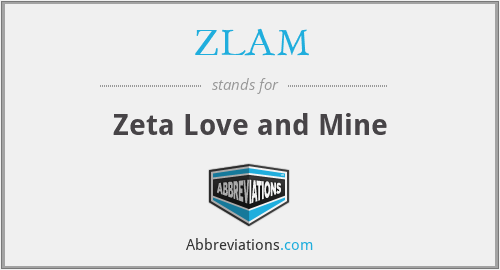ZLAM - Zeta Love and Mine