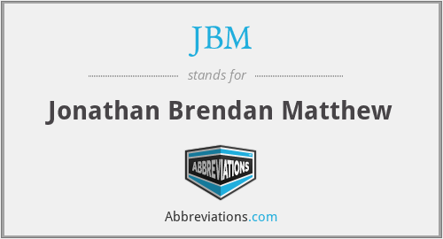JBM - Jonathan Brendan Matthew
