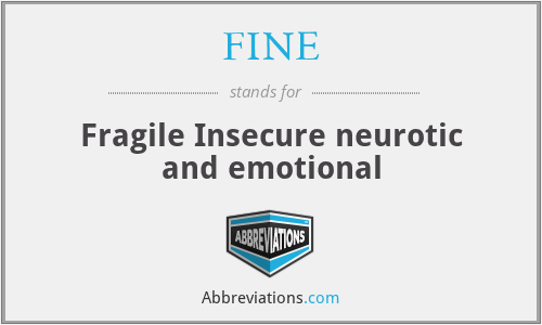FINE - Fragile Insecure neurotic and emotional