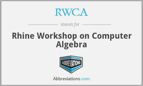 RWCA - Rhine Workshop on Computer Algebra