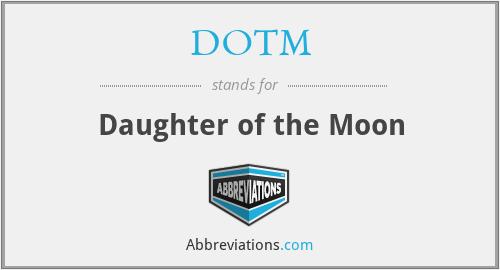 DOTM - Daughter of the Moon