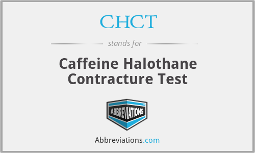 CHCT - Caffeine Halothane Contracture Test