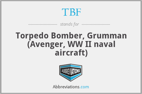 TBF - Torpedo Bomber, Grumman (Avenger, WW II naval aircraft)