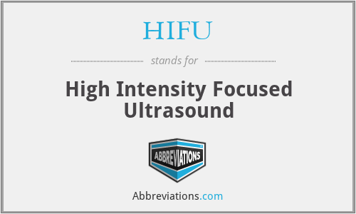 HIFU - High Intensity Focused Ultrasound