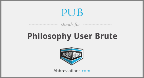 PUB - Philosophy User Brute