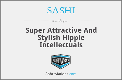 SASHI - Super Attractive And Stylish Hippie Intellectuals