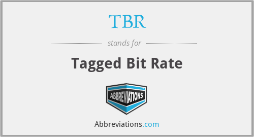 TBR - Tagged Bit Rate