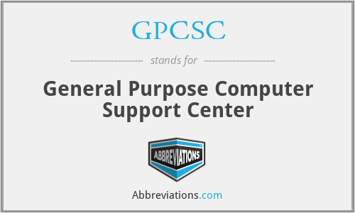GPCSC - General Purpose Computer Support Center