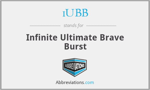 iUBB - Infinite Ultimate Brave Burst