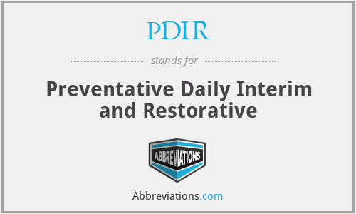 PDIR - Preventative Daily Interim and Restorative