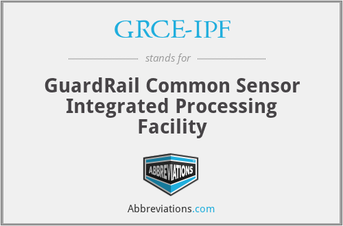 GRCE-IPF - GuardRail Common Sensor Integrated Processing Facility