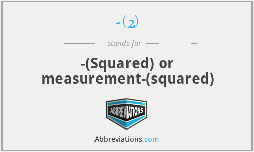 -(2) - -(Squared) or measurement-(squared)