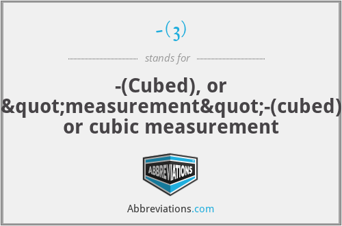 -(3) - -(Cubed), or "measurement"-(cubed) or cubic measurement