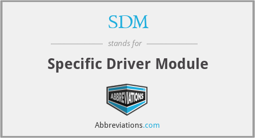 SDM - Specific Driver Module