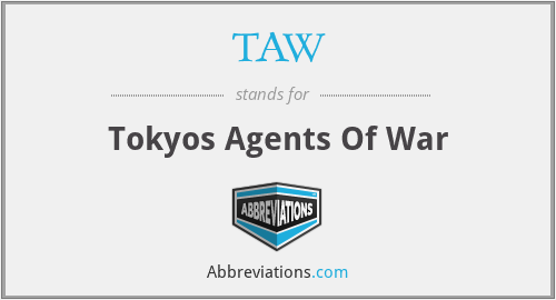 TAW - Tokyos Agents Of War