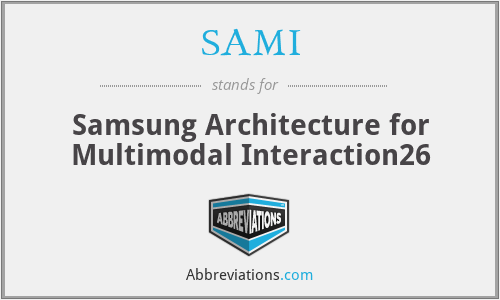 SAMI - Samsung Architecture for Multimodal Interaction26