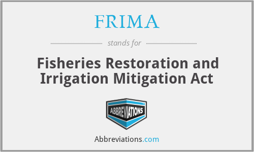 FRIMA - Fisheries Restoration and Irrigation Mitigation Act