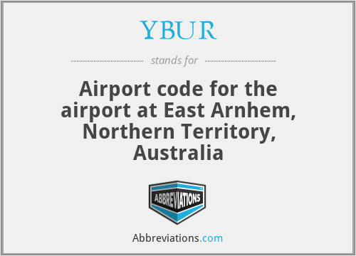 YBUR - Airport code for the airport at East Arnhem, Northern Territory, Australia