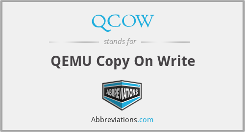 QCOW - QEMU Copy On Write