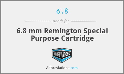 6.8 - 6.8 mm Remington Special Purpose Cartridge